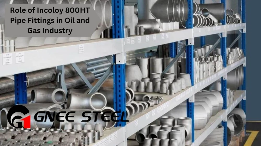 Incoloy 800HT pipe fittings in the oil and gas industry Incoloy 800HT pipe fittings in the oil and gas industry